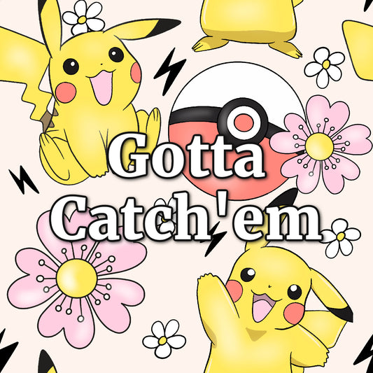 Gotta Catch'em