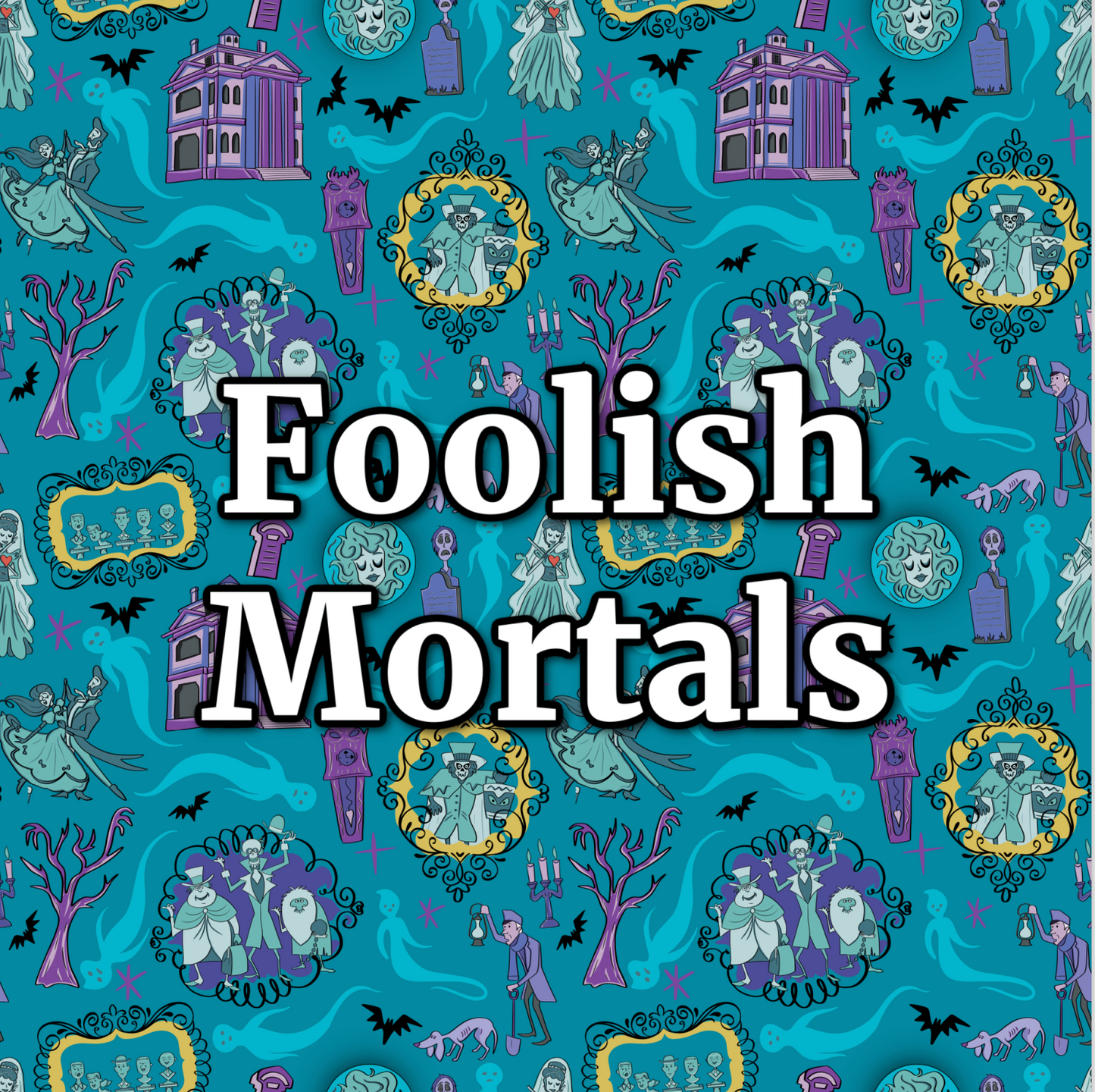 Foolish Mortals
